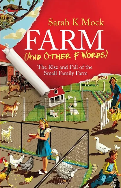 Farm (and Other F Words): The Rise and Fall of the Small Family Farm - Paperback