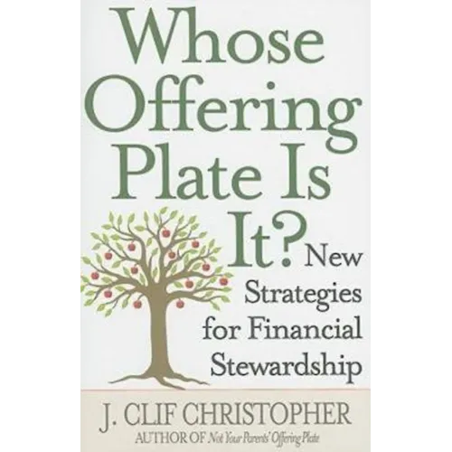 Whose Offering Plate Is It?: New Strategies for Financial Stewardship - Paperback
