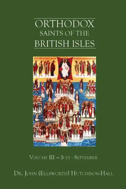 Orthodox Saints of the British Isles: Volume III - July - September - Paperback