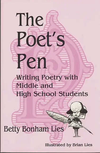 The Poet's Pen: Writing Poetry with Middle and High School Students - Paperback