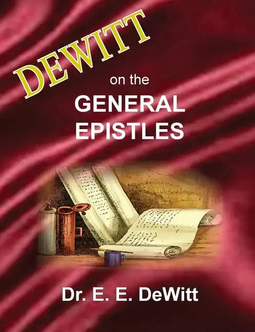 DeWitt on the General Epistles: Hebrews, James, First and Second Peter, First, Second and Third John, & Jude - Paperback