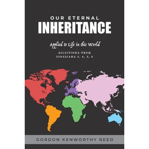 Our Eternal Inheritance: Applied to Life in This World - Paperback