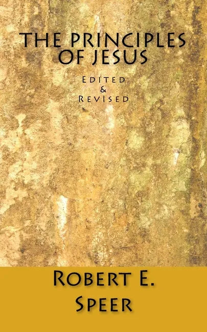The Principles of Jesus: Edited & Revised - Paperback