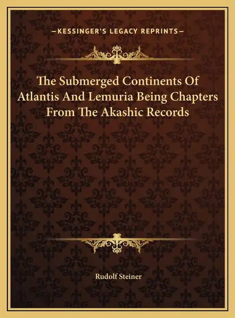 The Submerged Continents Of Atlantis And Lemuria Being Chapters From The Akashic Records - Hardcover