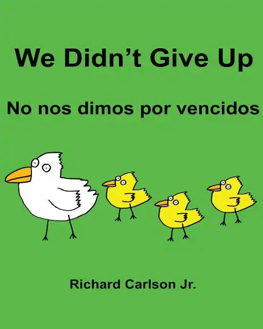We Didn't Give Up No nos dimos por vencidos: Children's Picture Book English-Spanish (Spain) (Bilingual Edition) - Paperback