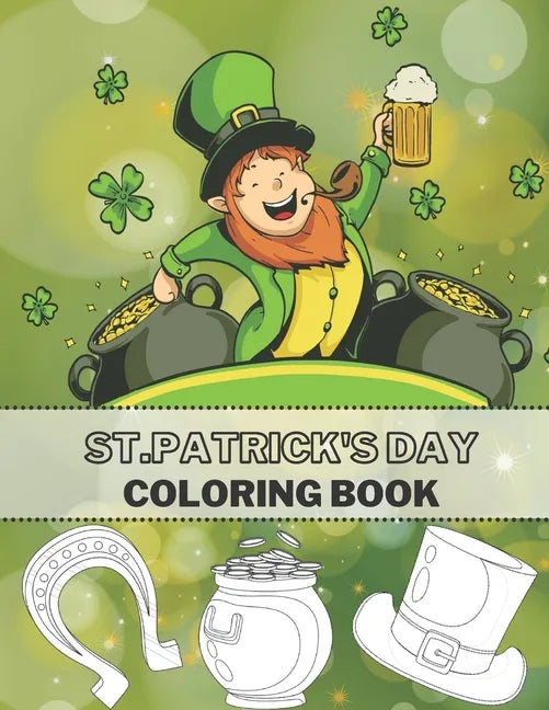 St. Patrick's Day Coloring Book: Full Pages Of Lucky Green Tradition - Paperback