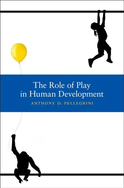 The Role of Play in Human Development - Hardcover