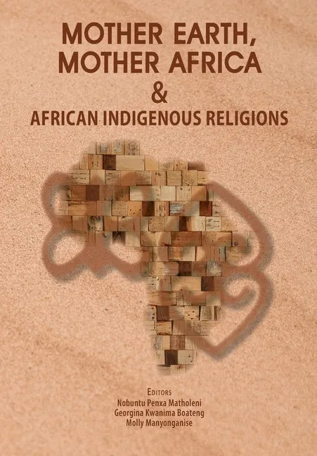 Mother Earth, Mother Africa and African Indigenous Religions - Paperback