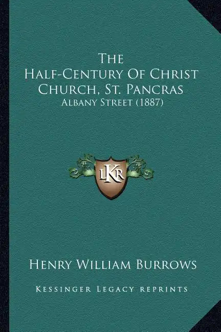 The Half-Century Of Christ Church, St. Pancras: Albany Street (1887) - Paperback