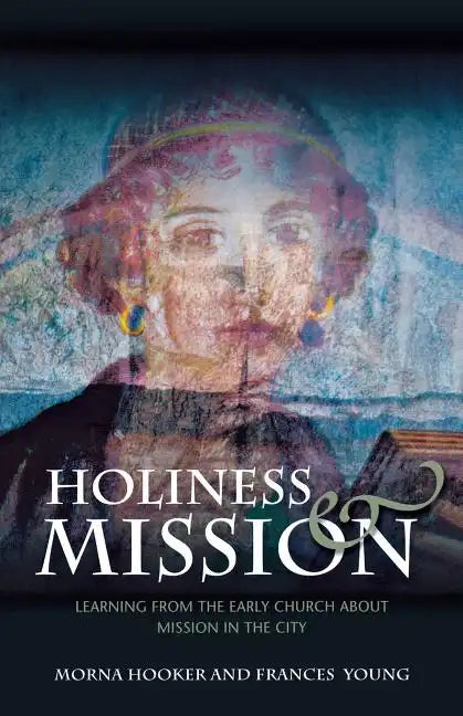 Holiness and Mission: Learning from the Early Church about Mission in the City - Paperback