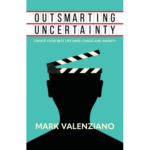Outsmarting Uncertainty: Create Your Best Life amid Chaos and Anxiety - Paperback