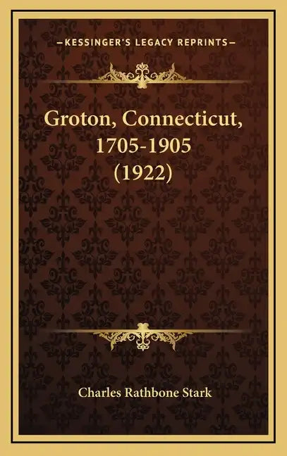 Groton, Connecticut, 1705-1905 (1922) - Hardcover