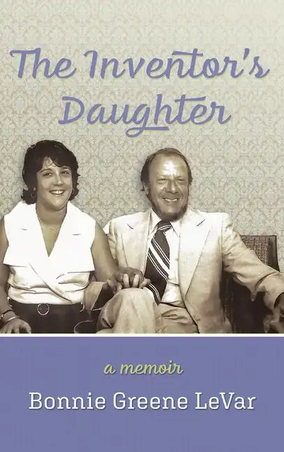 The Inventor's Daughter: A Memoir - Hardcover