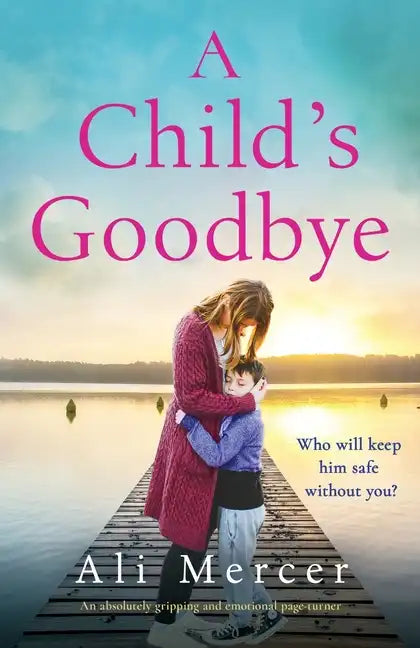 A Child's Goodbye: An absolutely gripping and emotional page-turner - Paperback