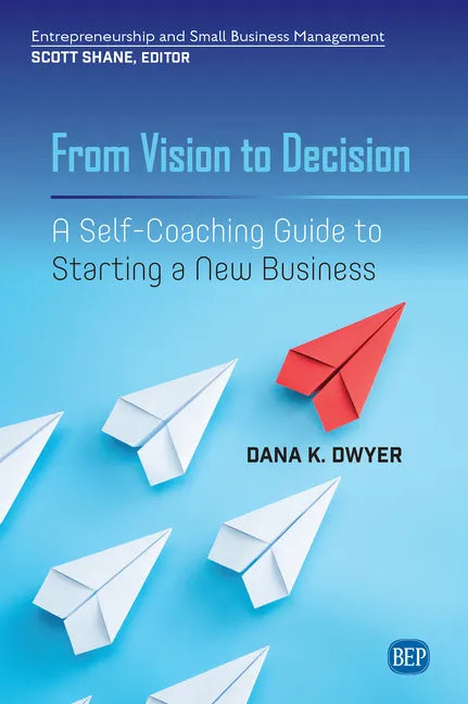 From Vision to Decision: A Self-Coaching Guide to Starting a New Business - Paperback