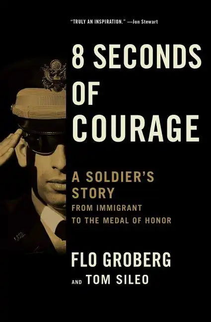 8 Seconds of Courage: A Soldier's Story from Immigrant to the Medal of Honor - Paperback