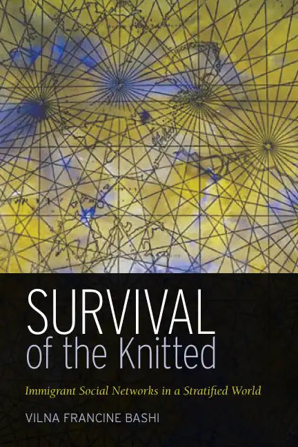 Survival of the Knitted: Immigrant Social Networks in a Stratified World - Hardcover