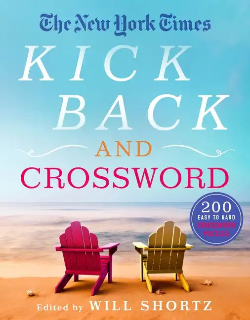 The New York Times Kick Back and Crossword: 200 Easy to Hard Crossword Puzzles - Paperback