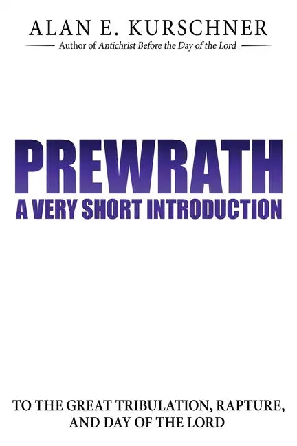 Prewrath: A Very Short Introduction to the Great Tribulation, Rapture, and Day of the Lord - Paperback
