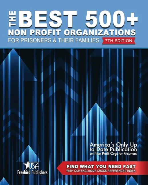 The Best 500+ Non Profit Organizations for Prisoners and their Families: 7th Edition - Paperback