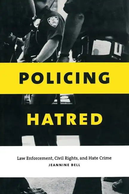 Policing Hatred: Law Enforcement, Civil Rights, and Hate Crime - Paperback