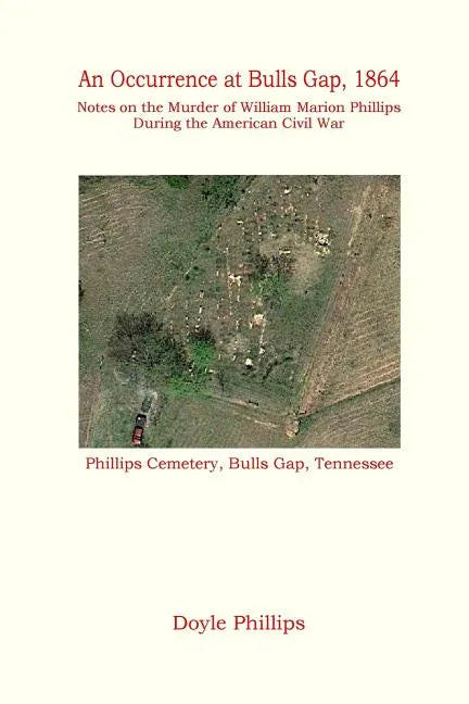 An Occurrence at Bulls Gap, 1864: Notes on the Murder of William Marion Phillips During the American Civil War - Paperback