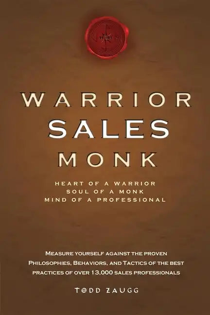 Warrior Sales Monk: Heart of a Warrior, Soul of a Monk, Mind of a Professional - Paperback
