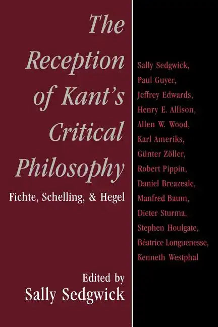 The Reception of Kant's Critical Philosophy: Fichte, Schelling, and Hegel - Paperback