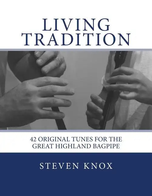 Living Tradition: 42 Original Tunes for the Great Highland Bagpipe - Paperback