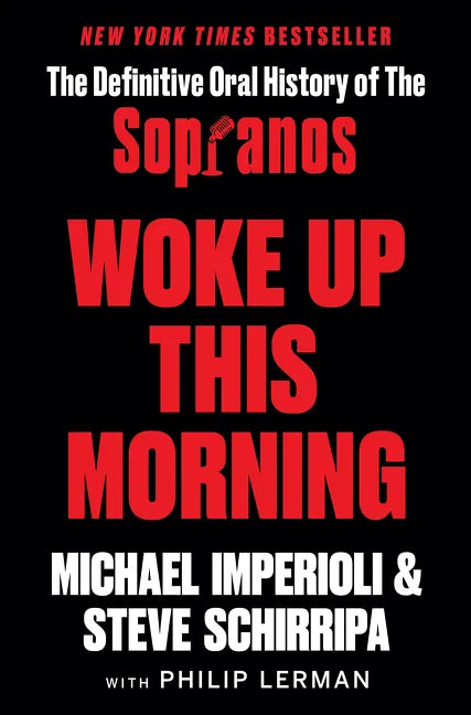 Woke Up This Morning: The Definitive Oral History of the Sopranos - Hardcover