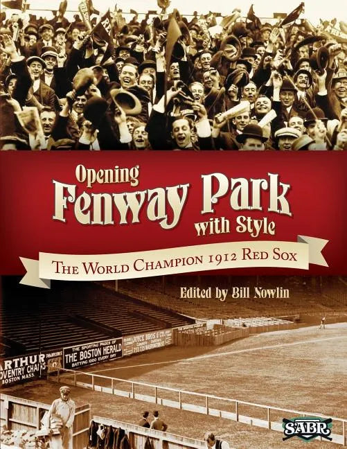 Opening Fenway Park in Style: The 1912 Boston Red Sox - Paperback