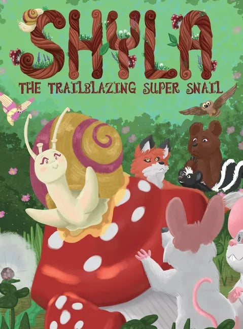 Shyla the Trailblazing Super Snail - Hardcover