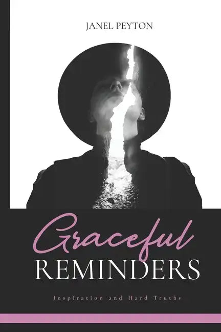 Graceful Reminders: Inspiration and Hard Truths - Paperback
