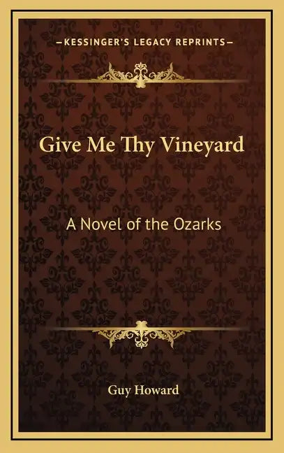 Give Me Thy Vineyard: A Novel of the Ozarks - Hardcover
