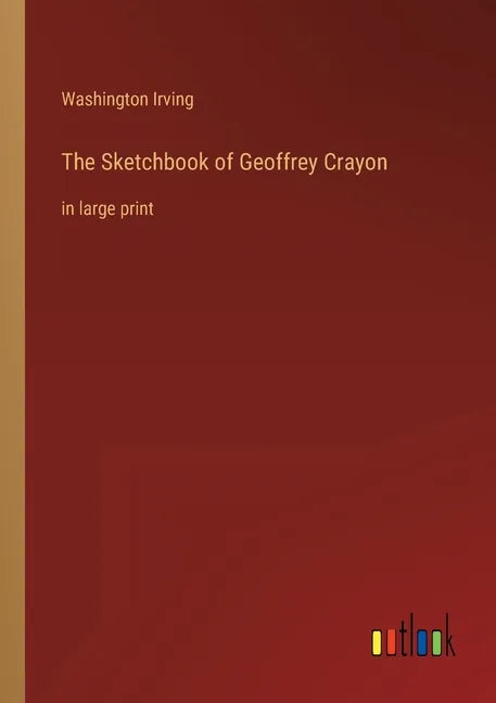 The Sketchbook of Geoffrey Crayon: in large print - Paperback
