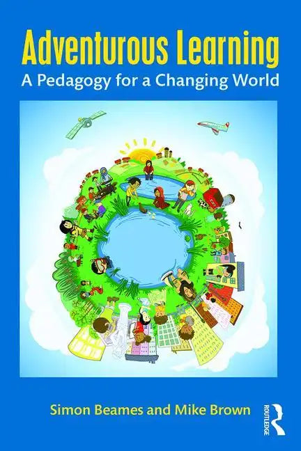 Adventurous Learning: A Pedagogy for a Changing World - Paperback