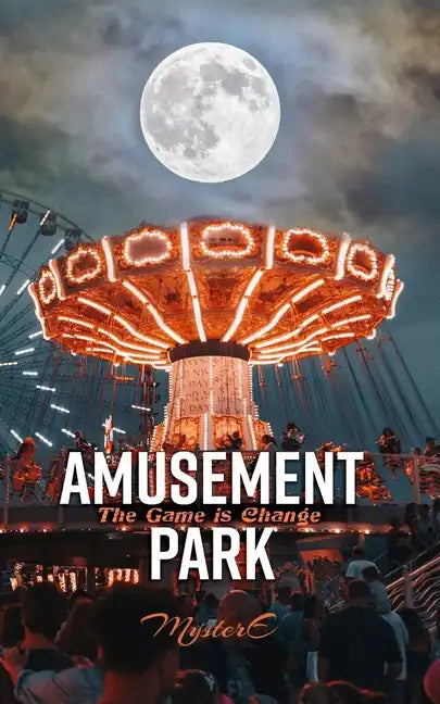 Amusement Park: The Game is Change - Paperback