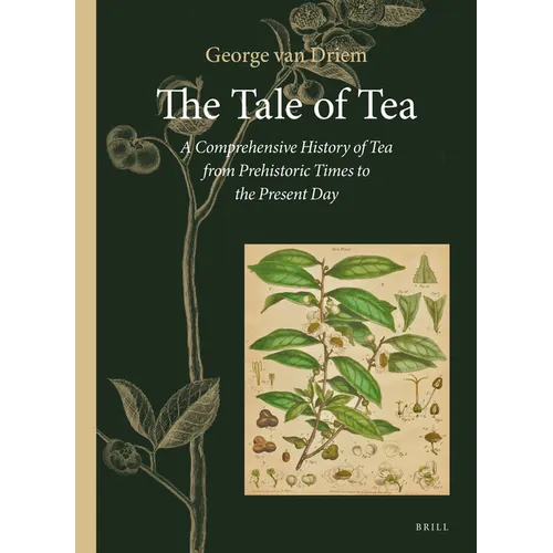 The Tale of Tea: A Comprehensive History of Tea from Prehistoric Times to the Present Day - Paperback