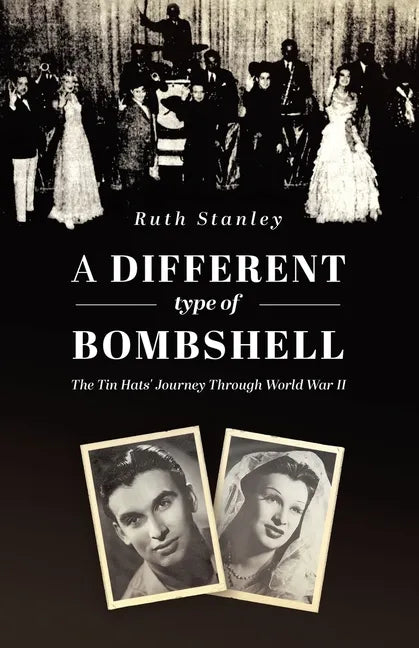 A Different Type of Bombshell: The Tin Hats' Journey Through World War II - Paperback
