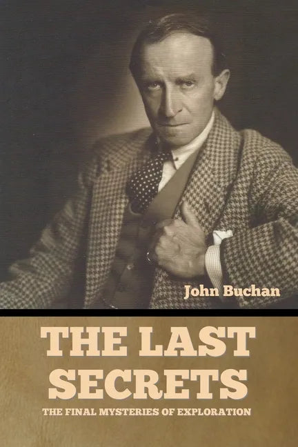 The Last Secrets: The Final Mysteries of Exploration - Paperback