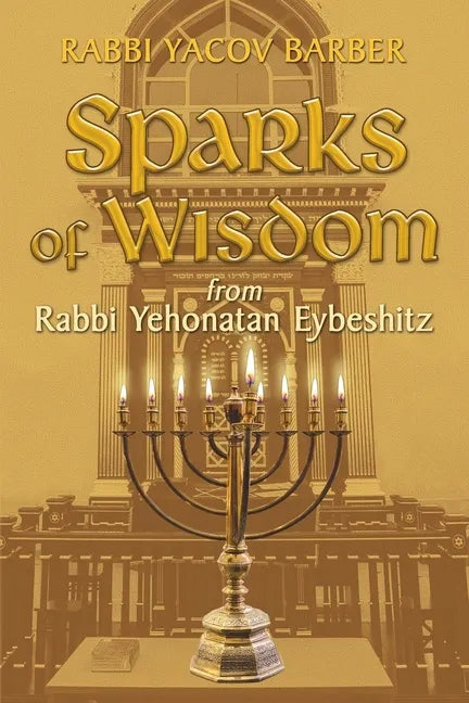 Sparks of Wisdom: from Rabbi Yehonatan Eybeshitz - Paperback