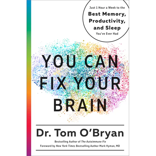 You Can Fix Your Brain: Just 1 Hour a Week to the Best Memory, Productivity, and Sleep You've Ever Had - Hardcover