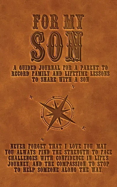 For My Son: A guided journal for a parent to record family and lifetime lessons to share with a son - Hardcover