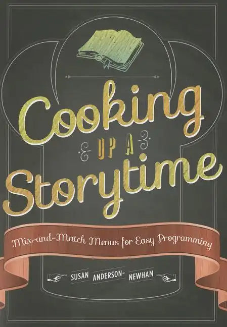 Cooking Up a Storytime: Mix-And-Match Menus for Easy Programming - Paperback
