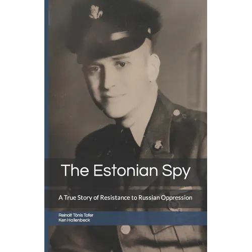 The Estonian Spy: A True Story of Resistance to Russian Oppression - Paperback