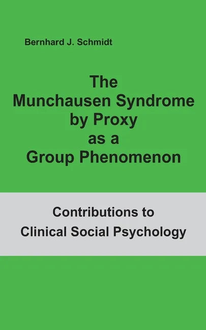 The Munchausen Syndrome by Proxy as a Group Phenomenon - Paperback