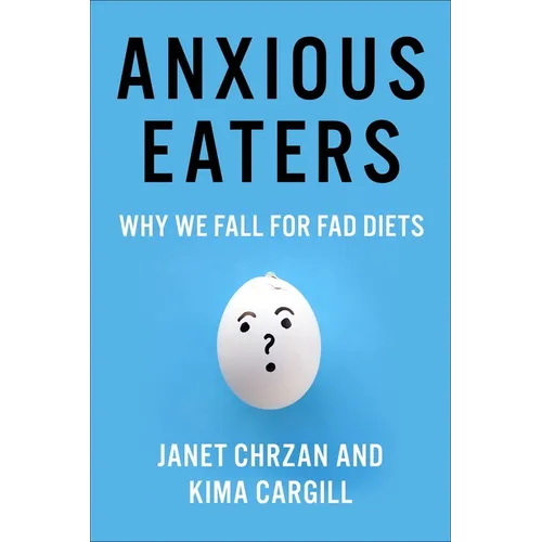 Anxious Eaters: Why We Fall for Fad Diets - Hardcover