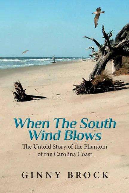 When The South Wind Blows: The Untold Story of the Phantom of the Carolina Coast - Paperback