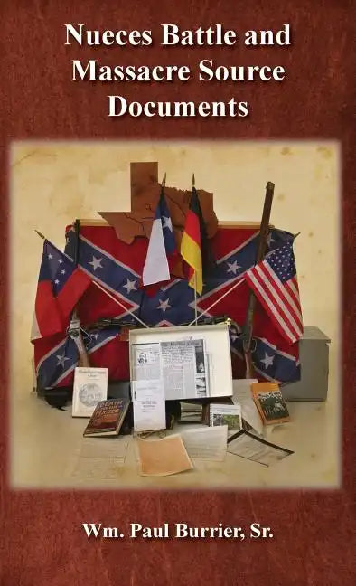 Nueces Battle and Massacre Source Documents - Hardcover