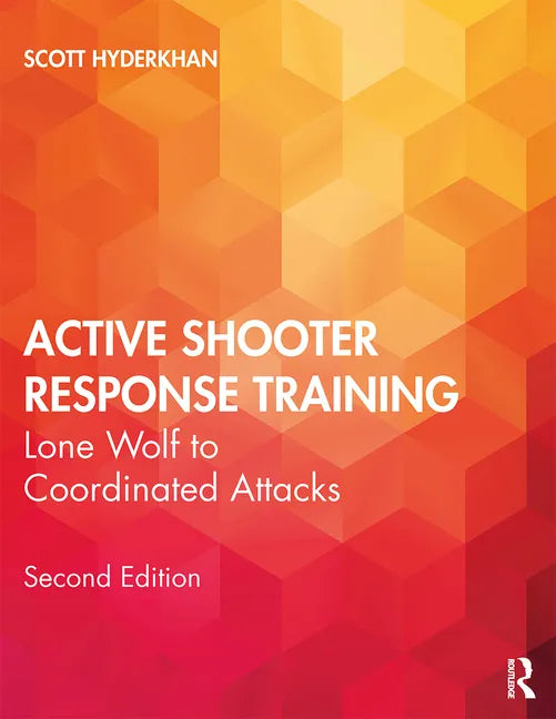Active Shooter Response Training: Lone Wolf to Coordinated Attacks - Paperback